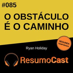 O obstáculo é o caminho
