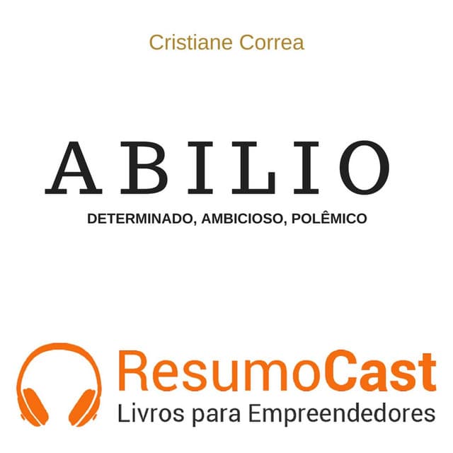 Abilio, determinado, ambicioso, polêmico