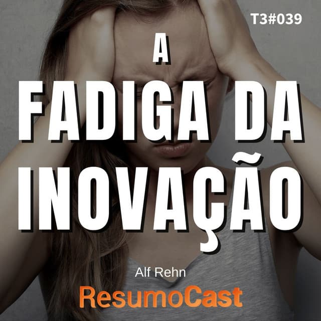 A fadiga da inovação