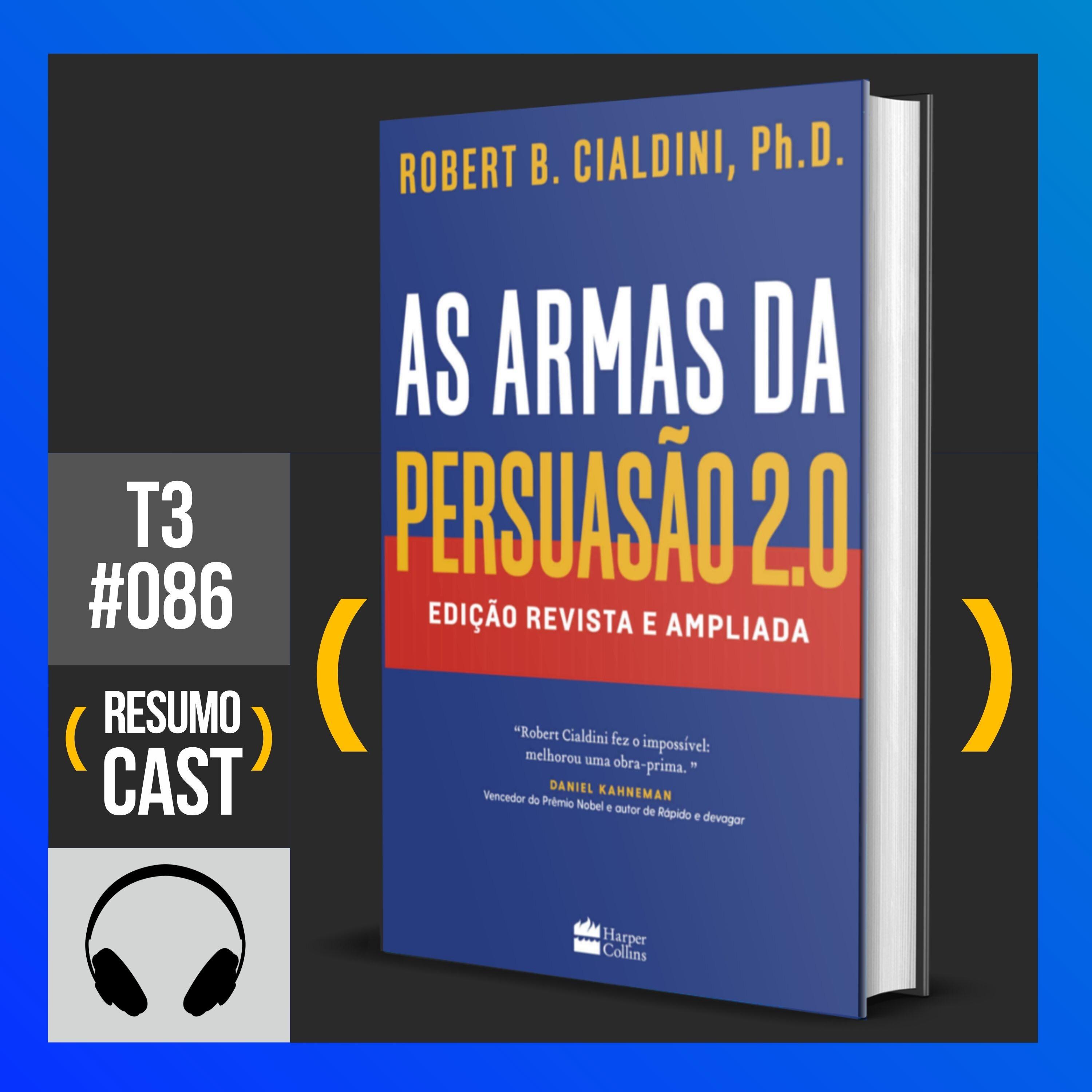 T3#086 As armas da persuasão 2.0 | Robert Cialdini