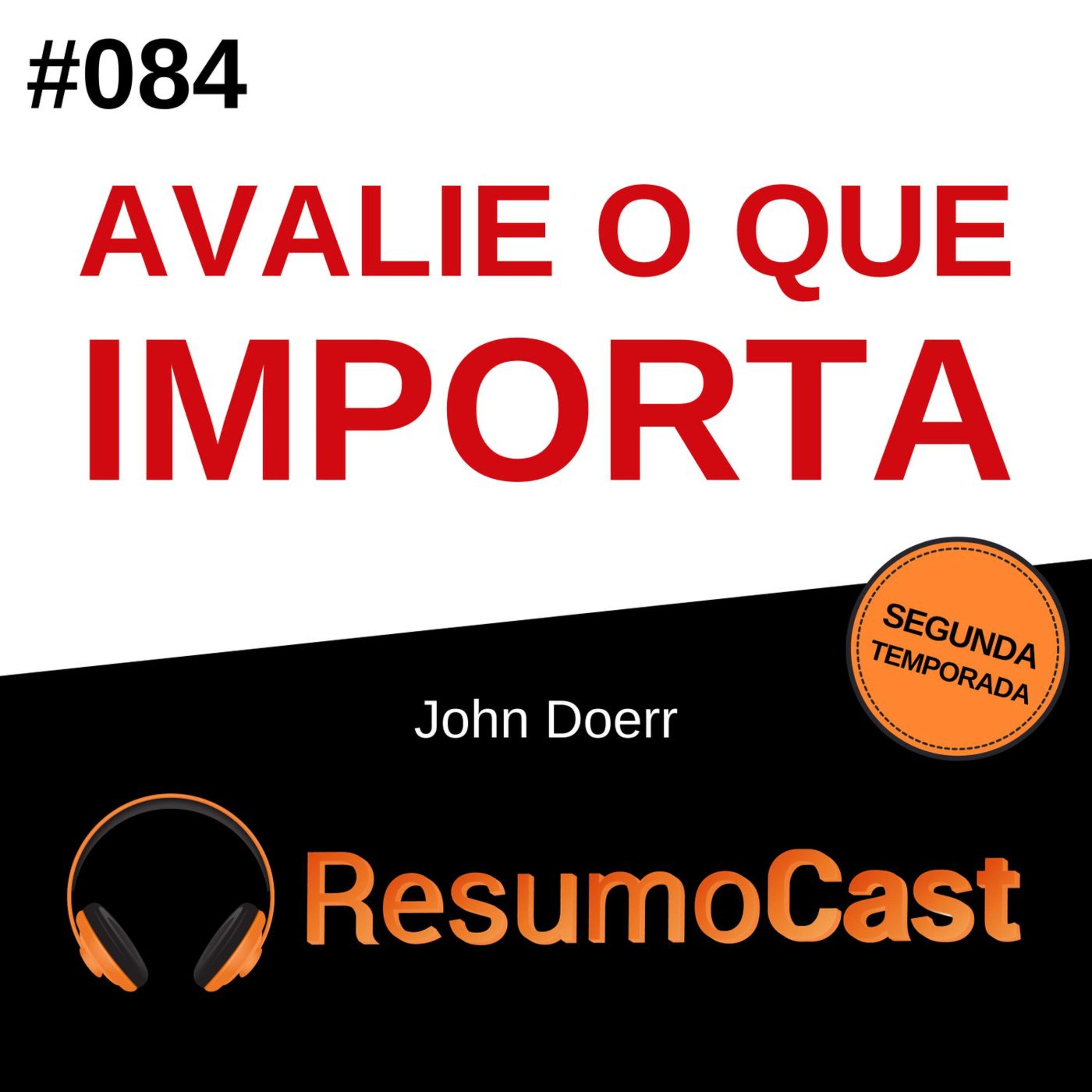 T2#084 Avalie o que importa | John Doerr