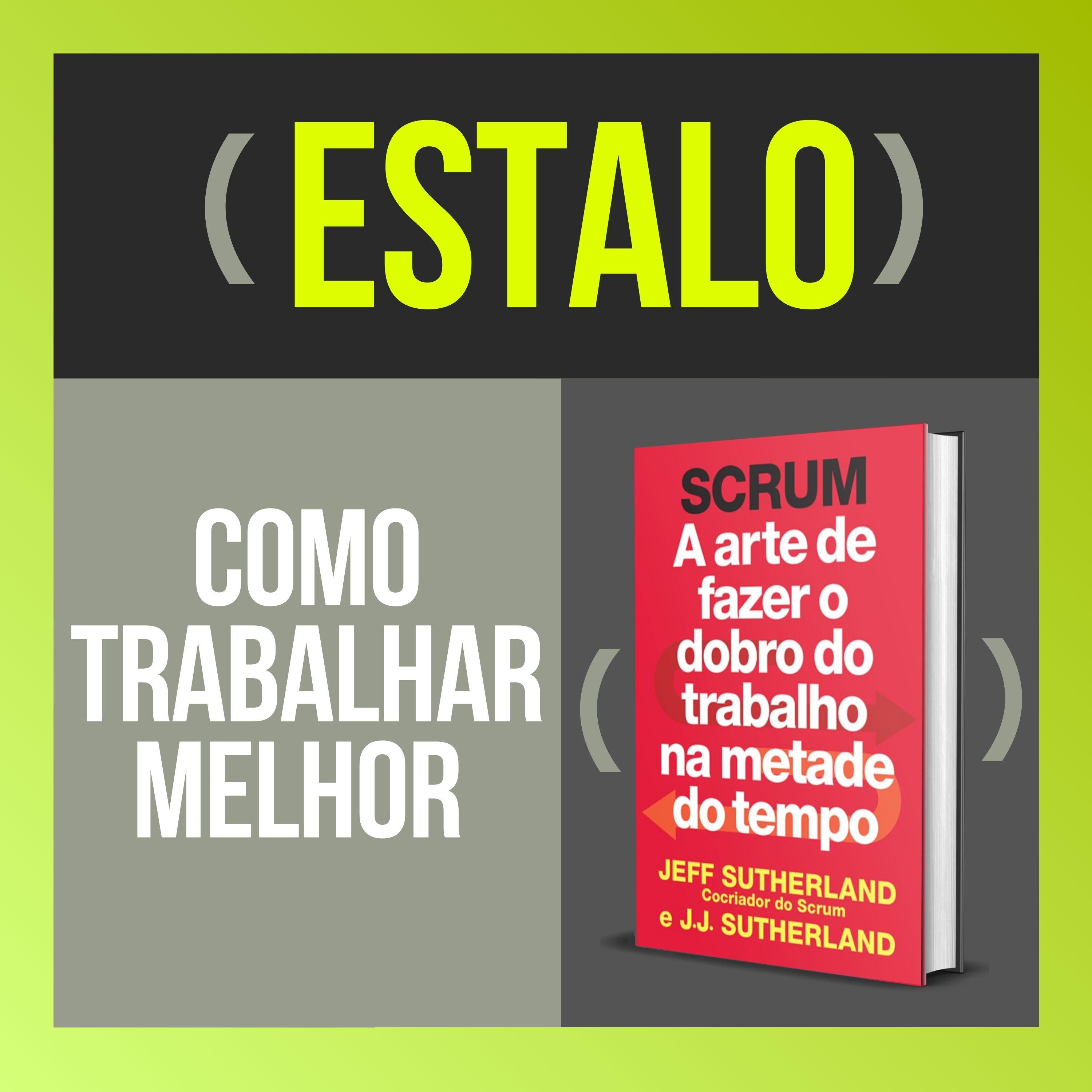 Estalo como trabalhar melhor com dicas do livro SCRUM