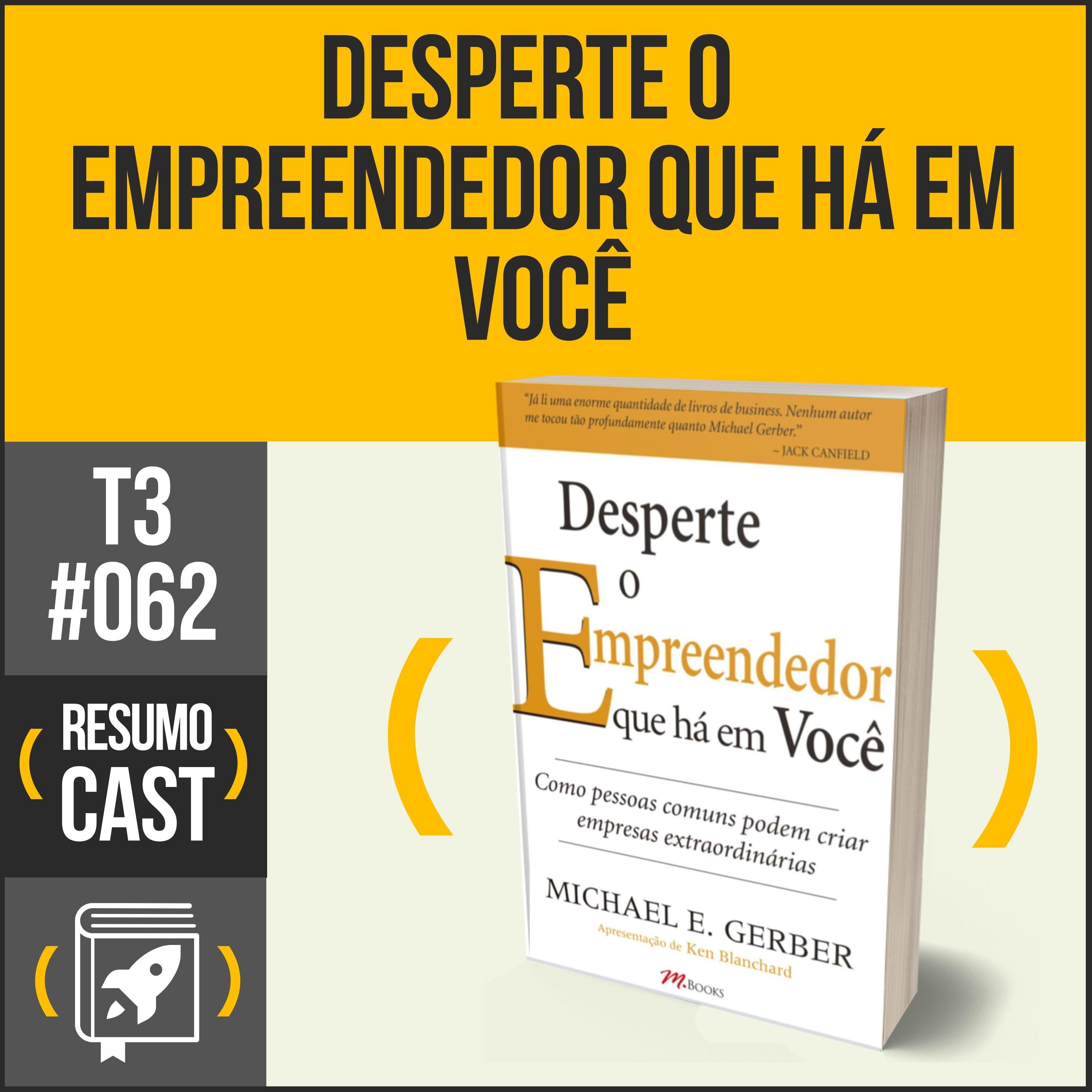 T3#062 Desperte o empreendedor que há em voce | Michael Gerber