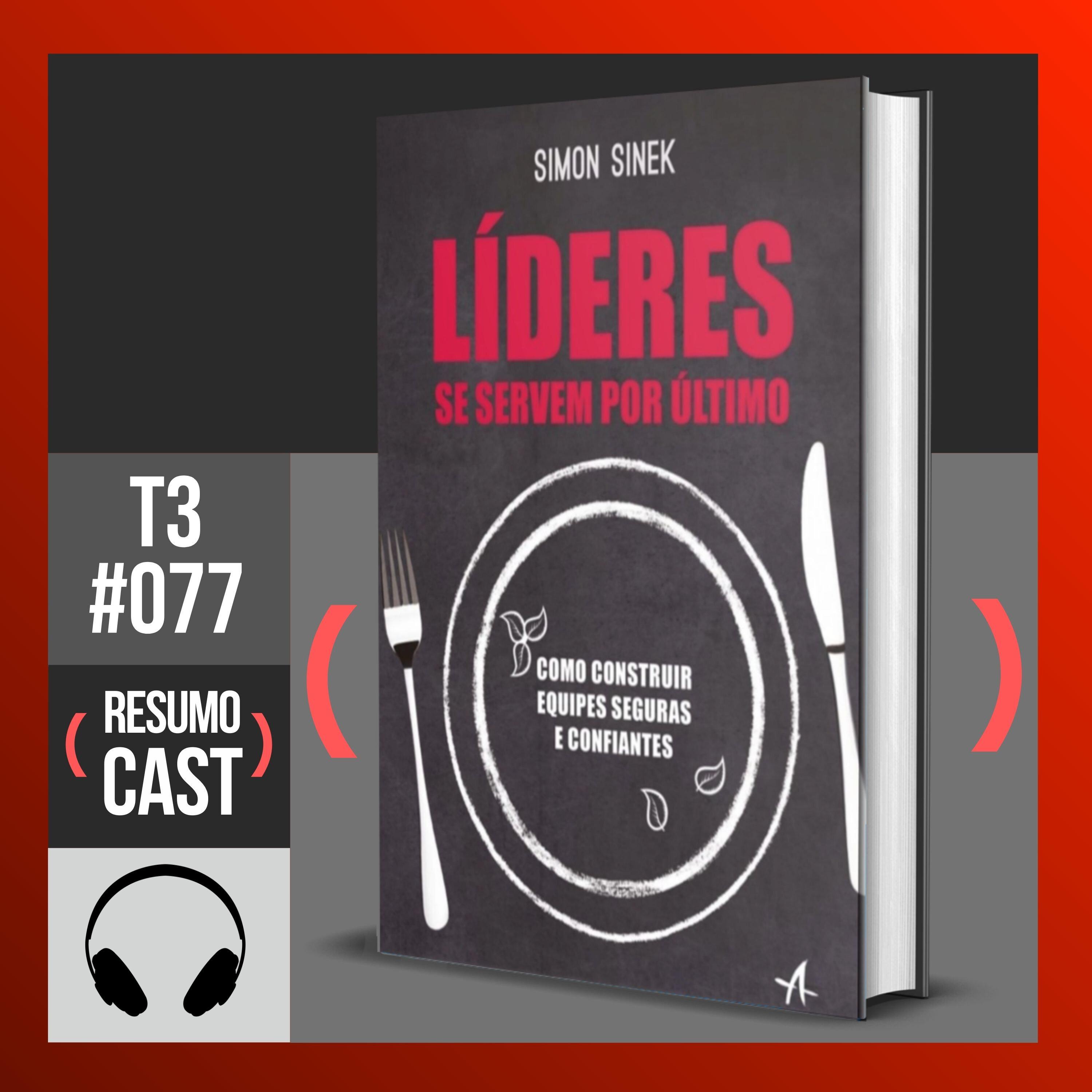 T3#077 Líderes se servem por último | Simon Sinek