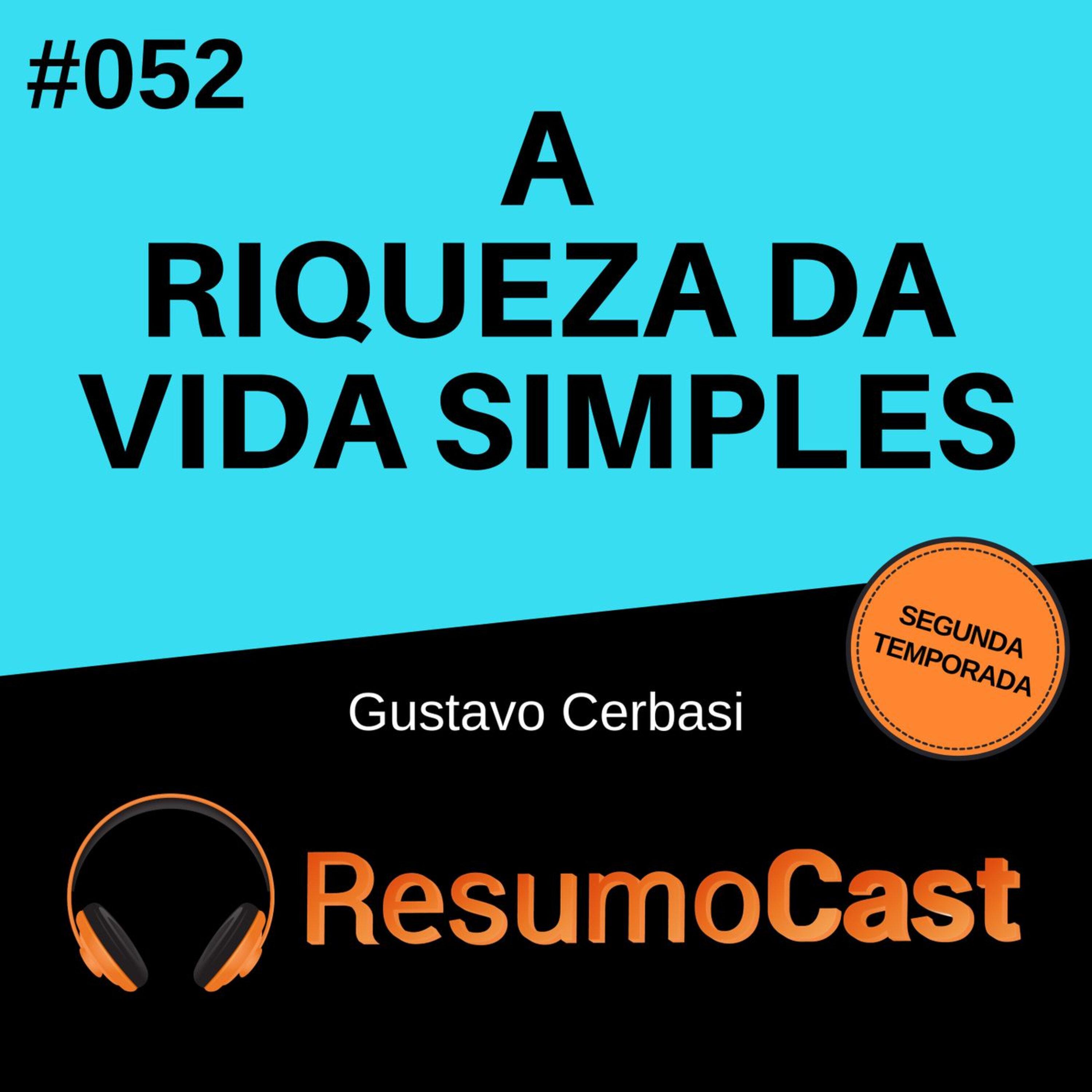 T2#052 A riqueza da vida simples | Gustavo Cerbasi