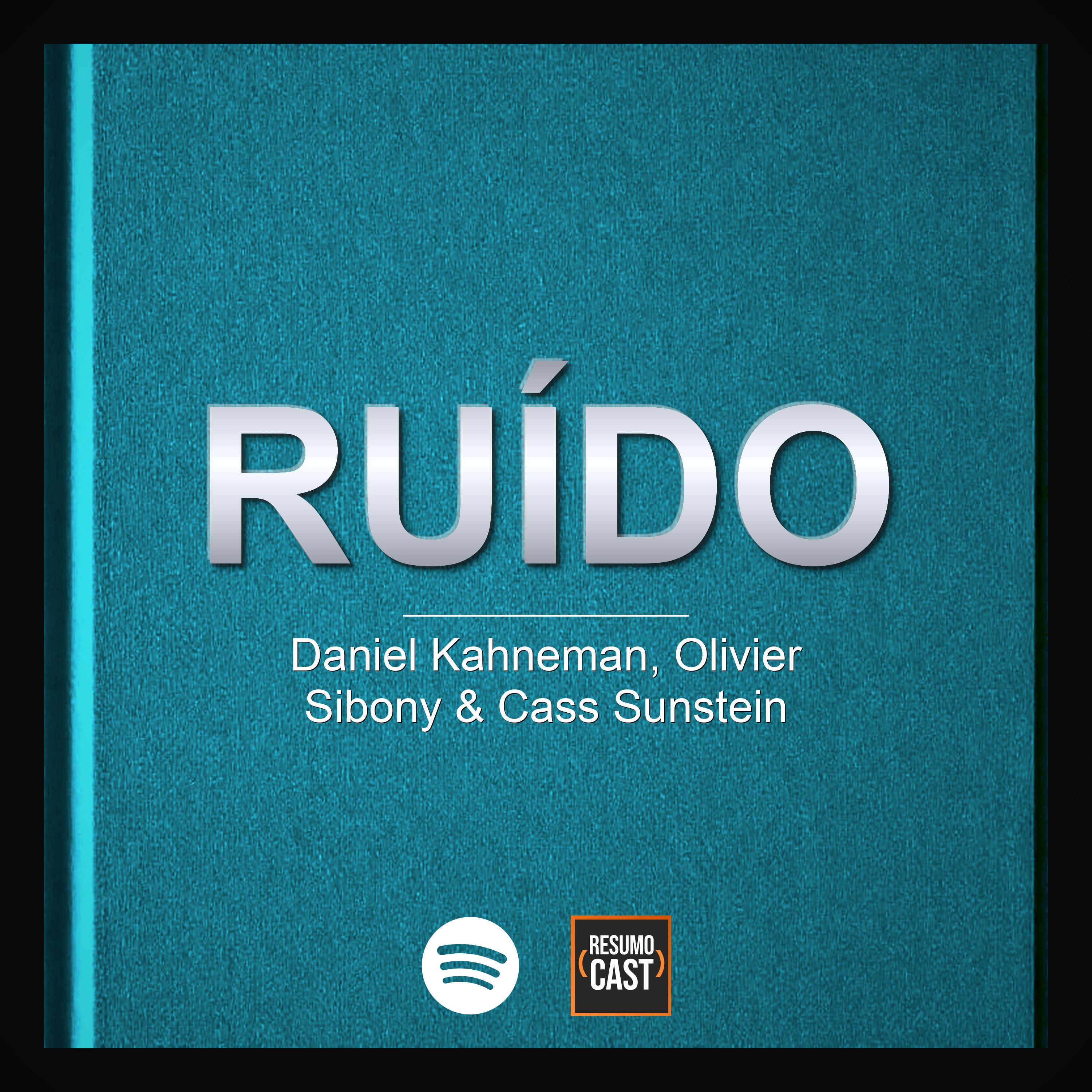 T7 EP024 "Ruído" de Daniel Kahneman, Olivier Sibony & Cass Sunstein