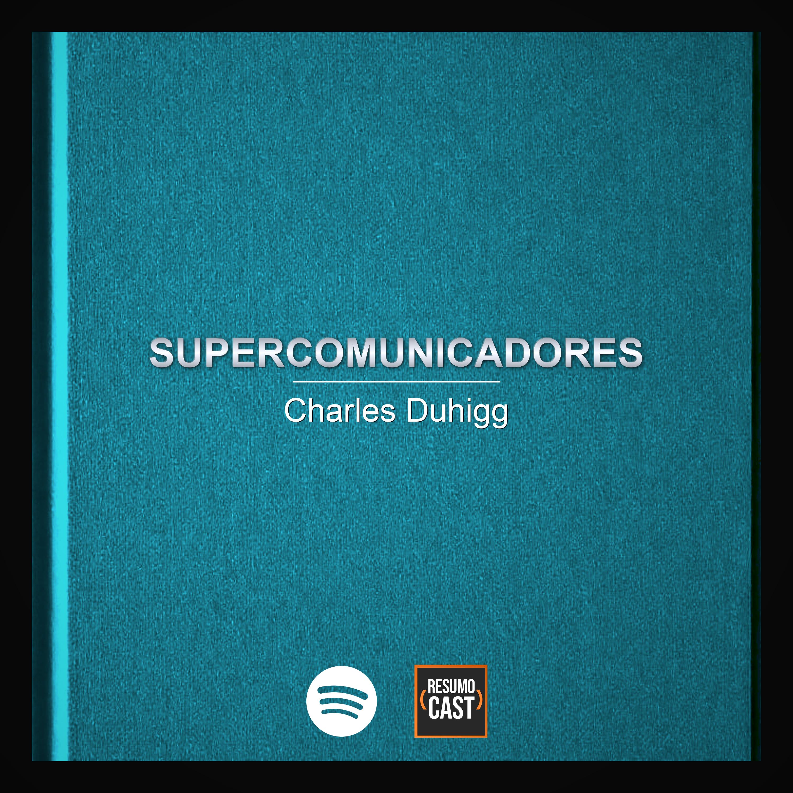 T7 EP32 "Supercomunicadores" de Charles Duhigg