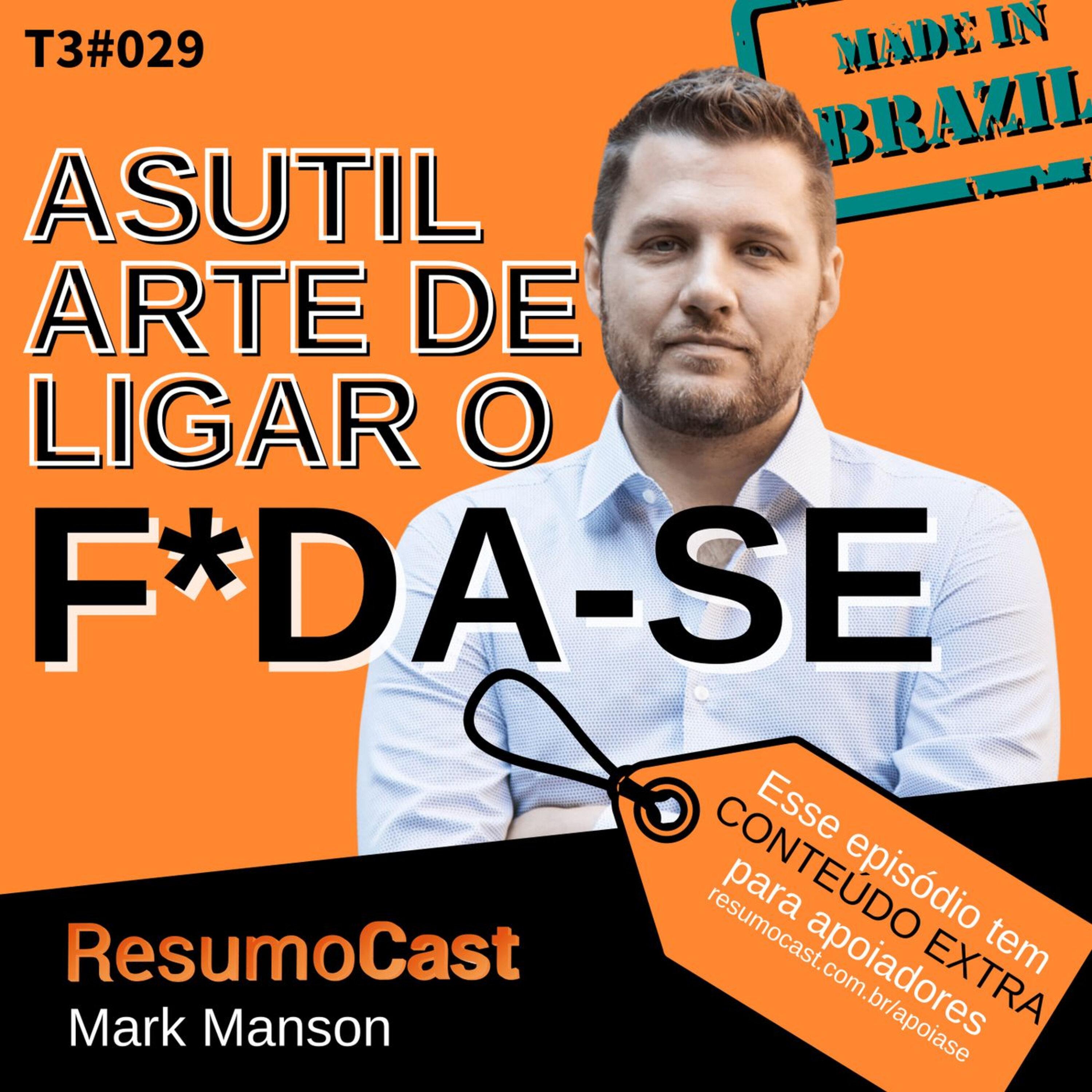 T3#029 A sutil arte de ligar o f*da-se | Mark Manson