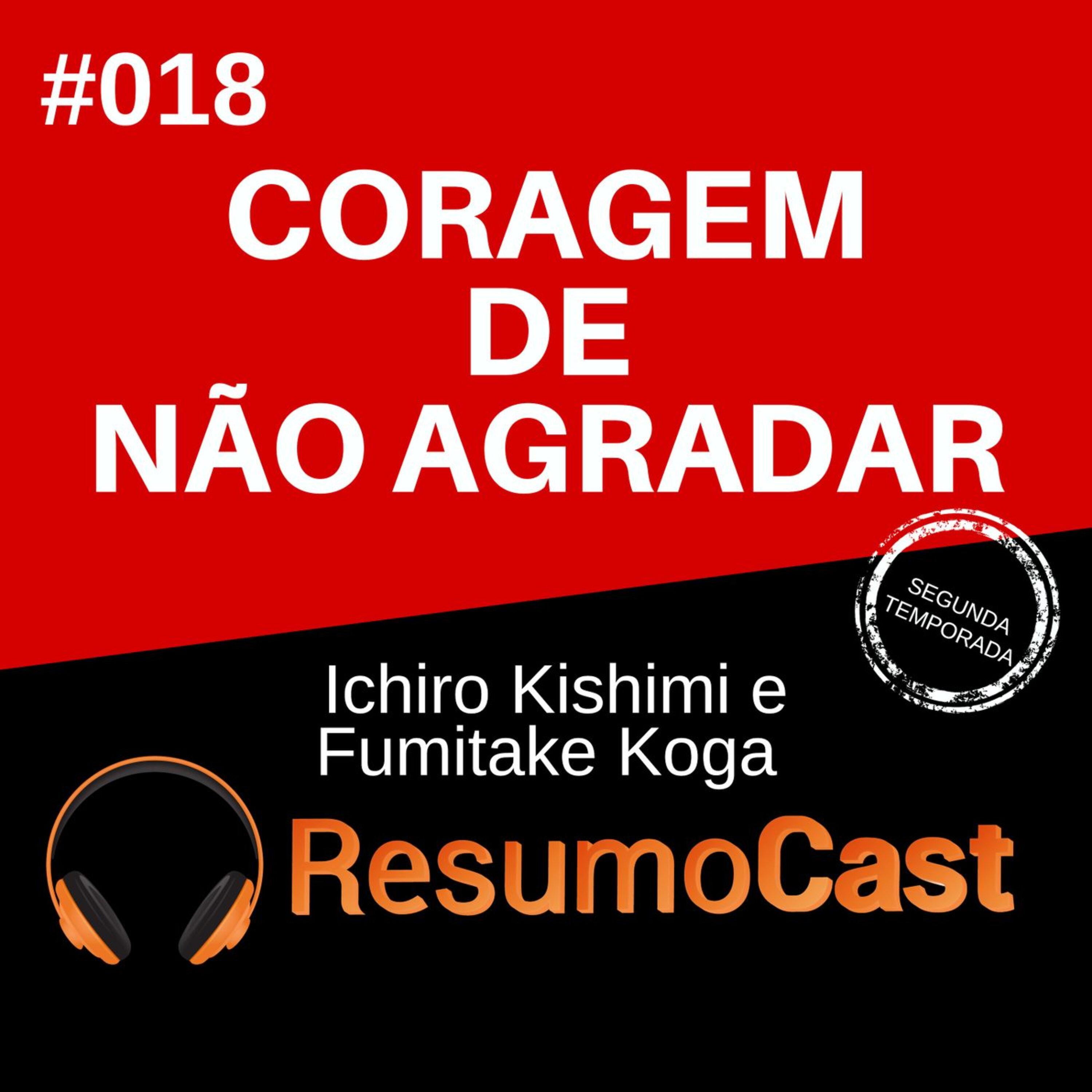 T2#018 A coragem de não agradar | Ichiro Kishimi e Fumitake Koga