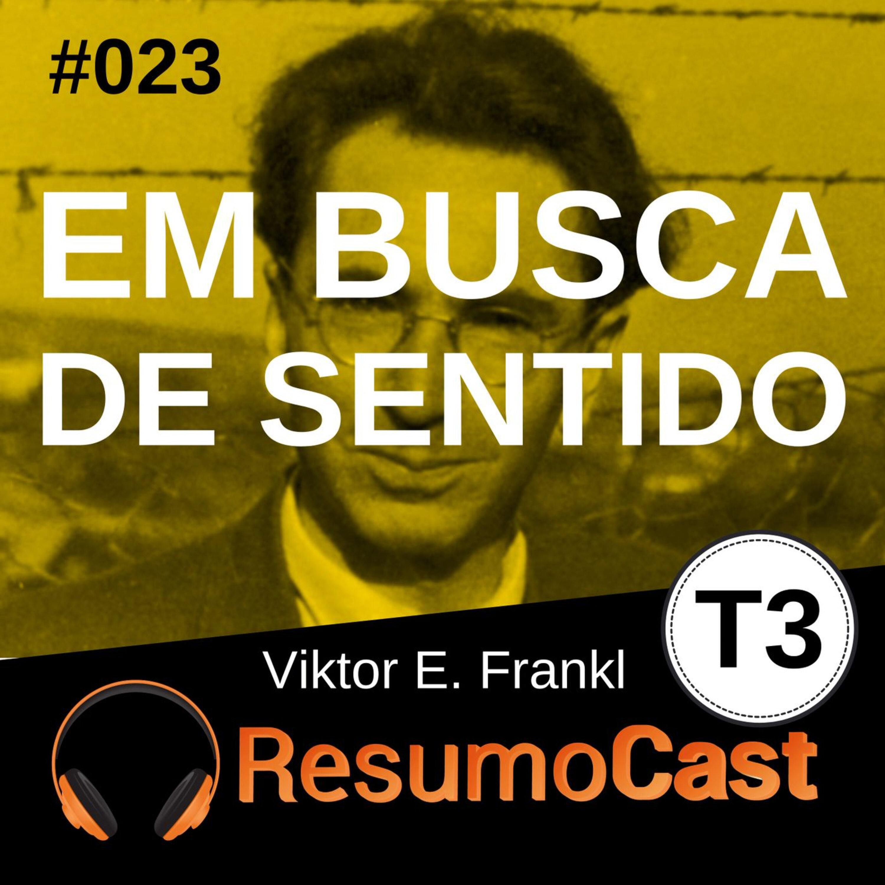 T3#023 Em busca de sentido | Viktor Frankl