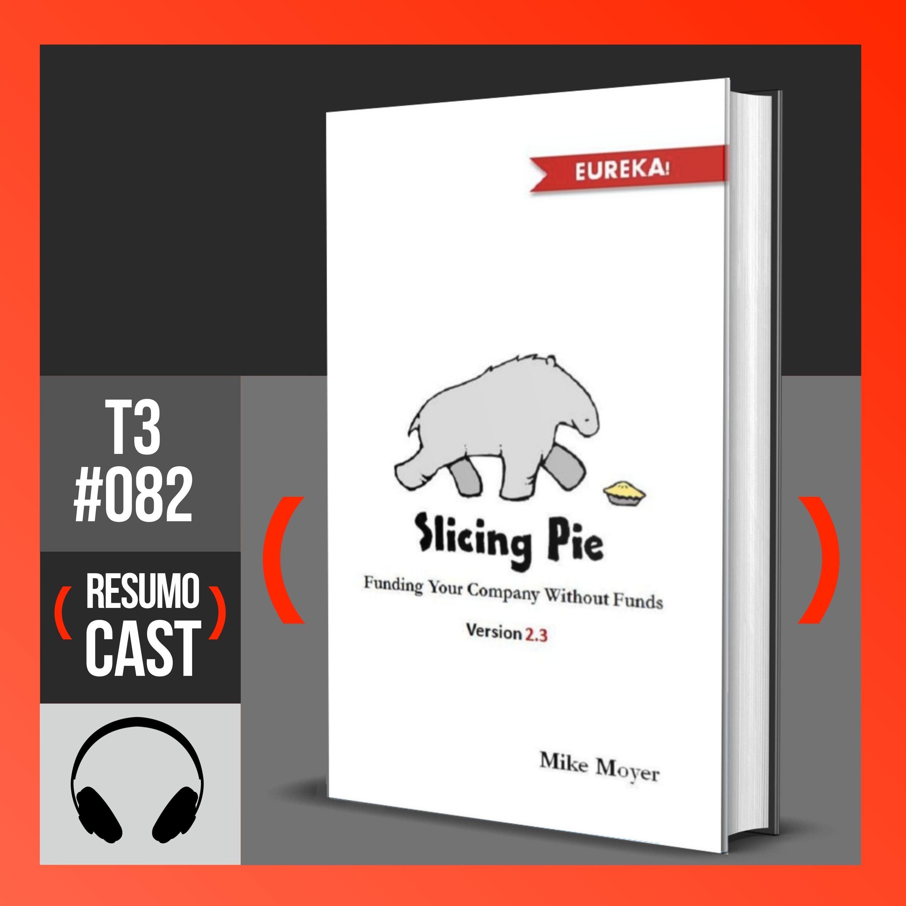 T3#082 Slicing Pie (Dividir o bolo) | Mike Moyeer
