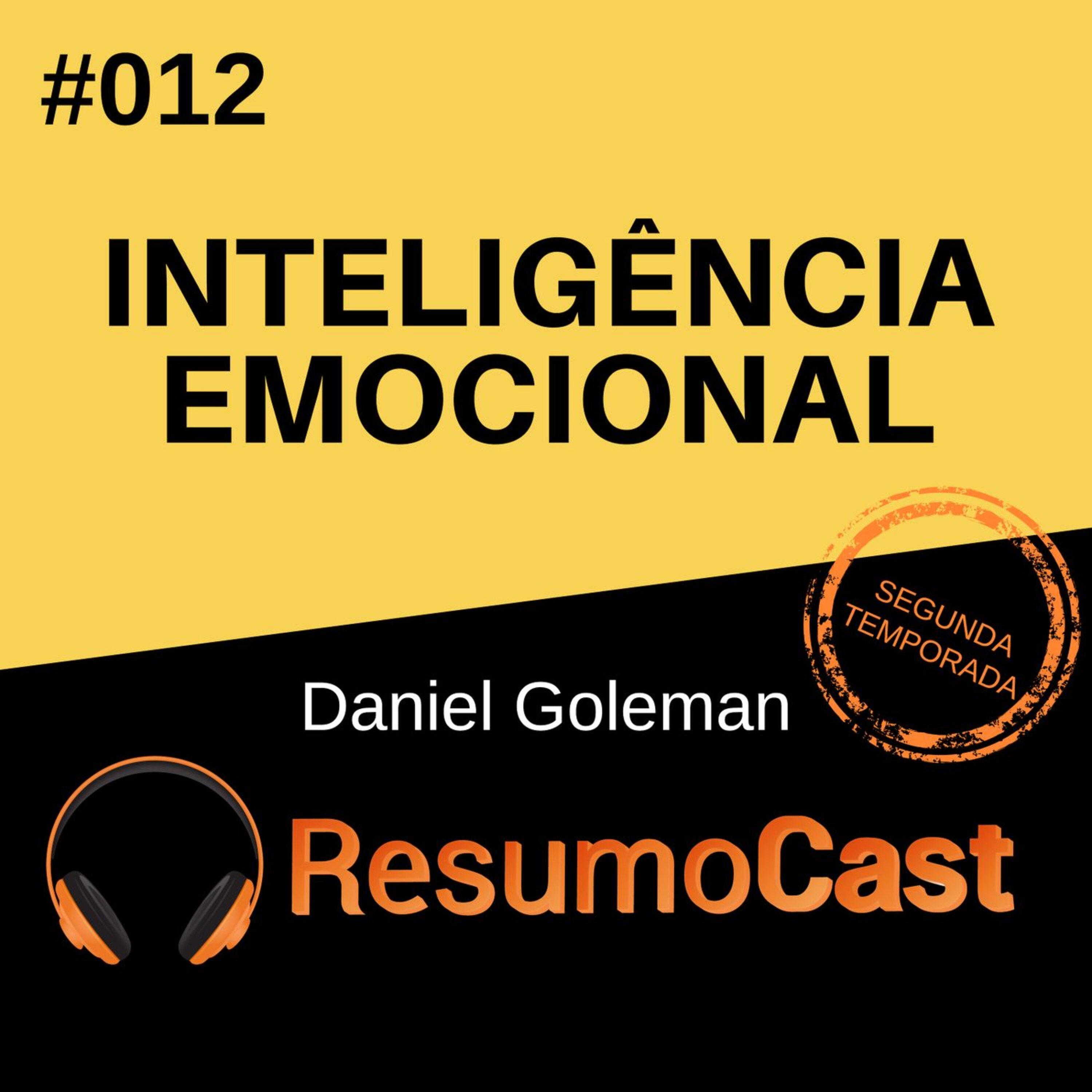 T2#012 InteligĂȘncia Emocional | Daniel Goleman