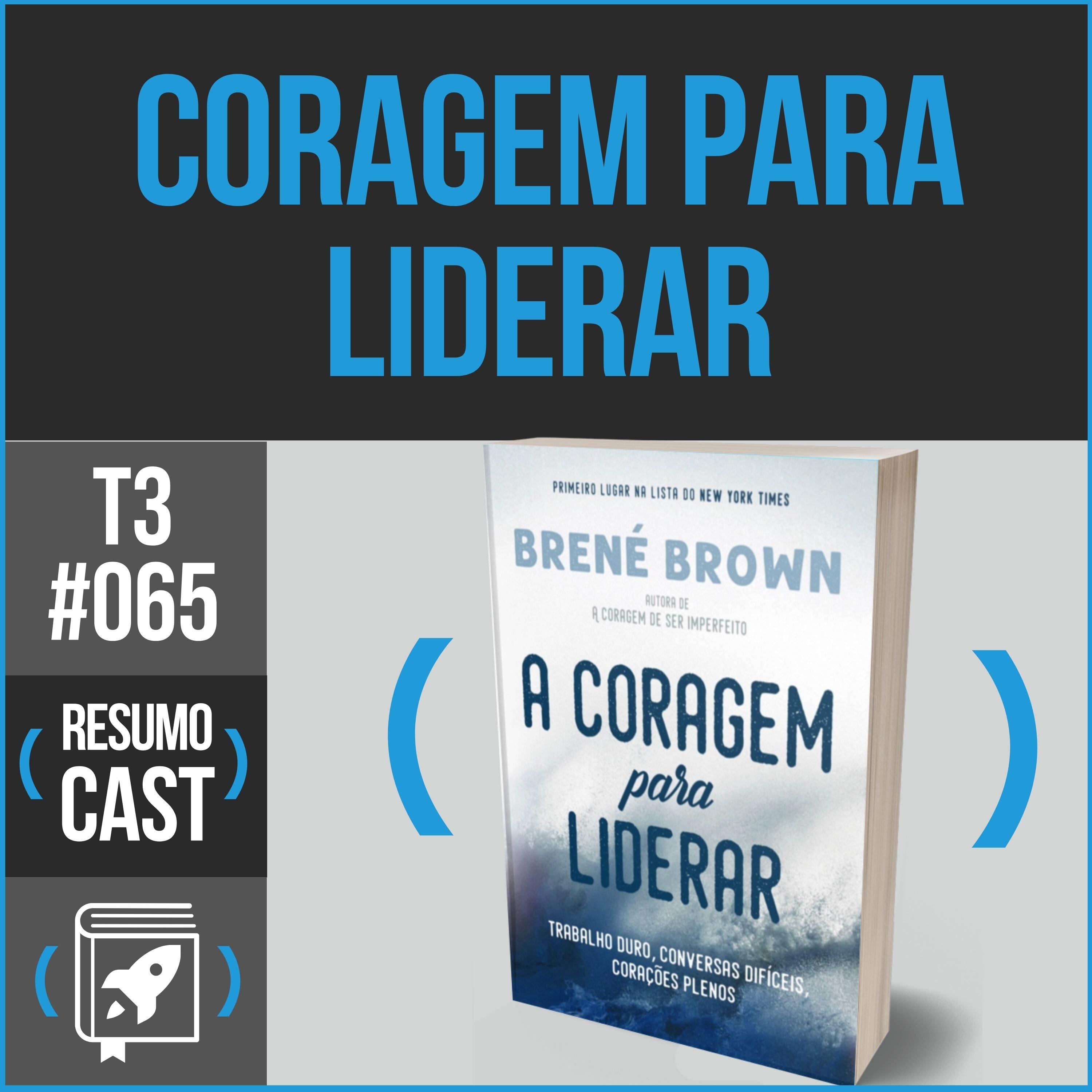 T3#065 A coragem para liderar | Brené Brown