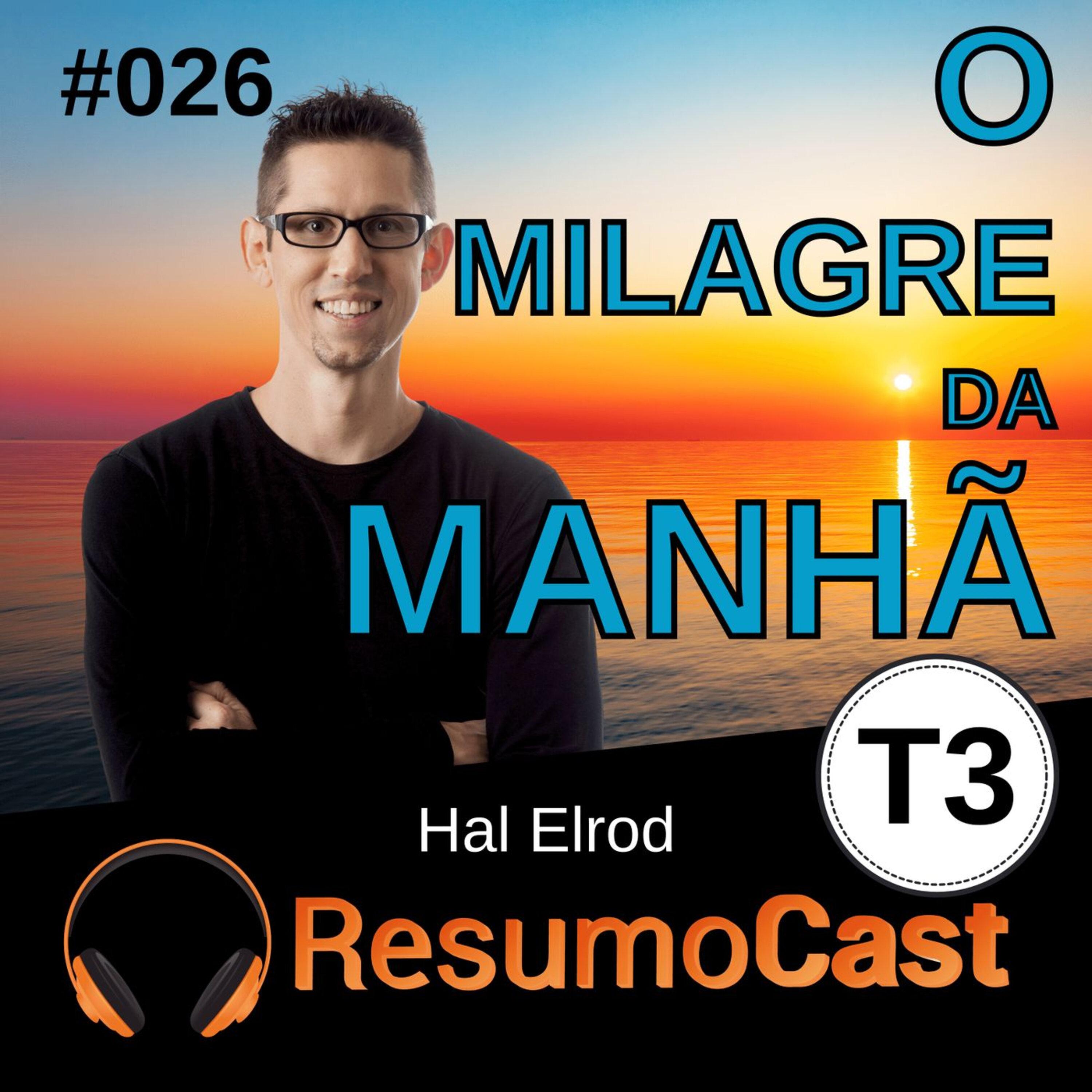 T3#026 O milagre da manhã | Hal Elrod