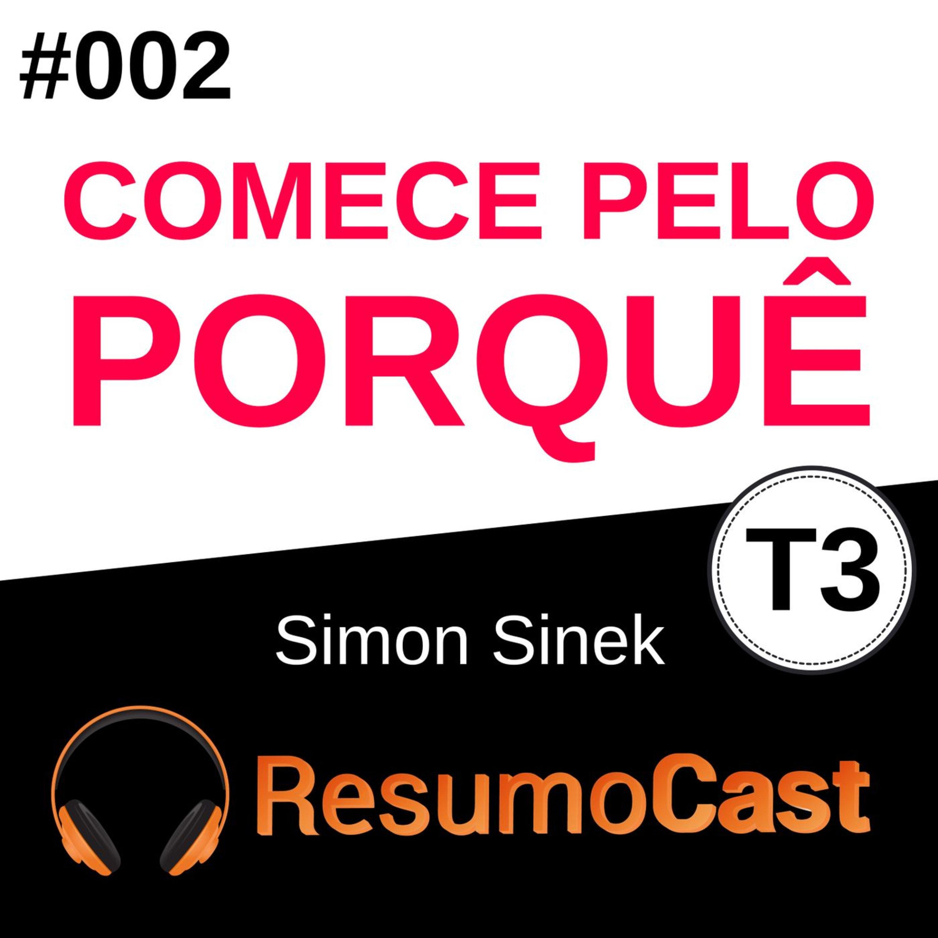 T3#002 Comece pelo porquĂȘ | Simon Sinek