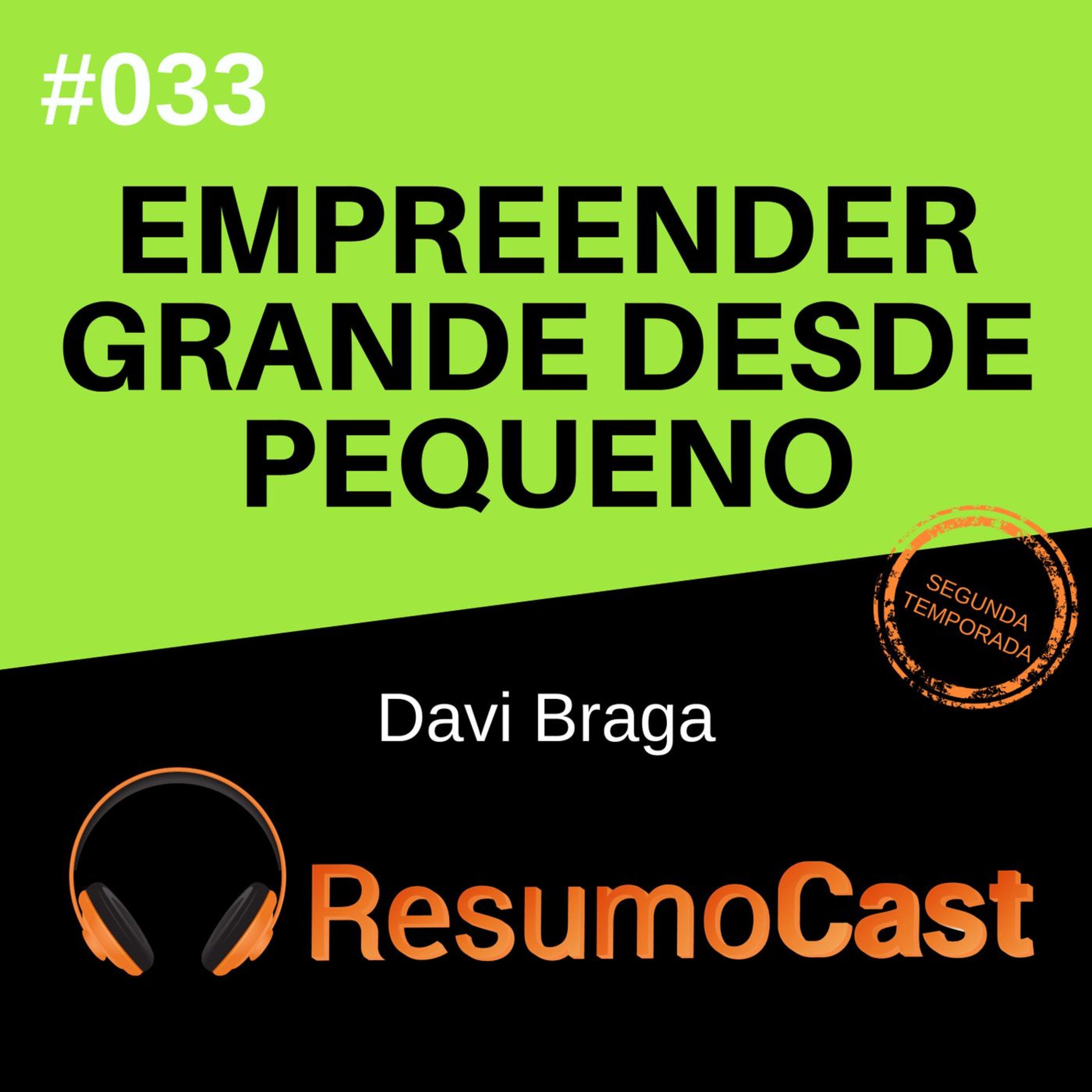 T2#033 Empreender grande desde pequeno | Davi Braga