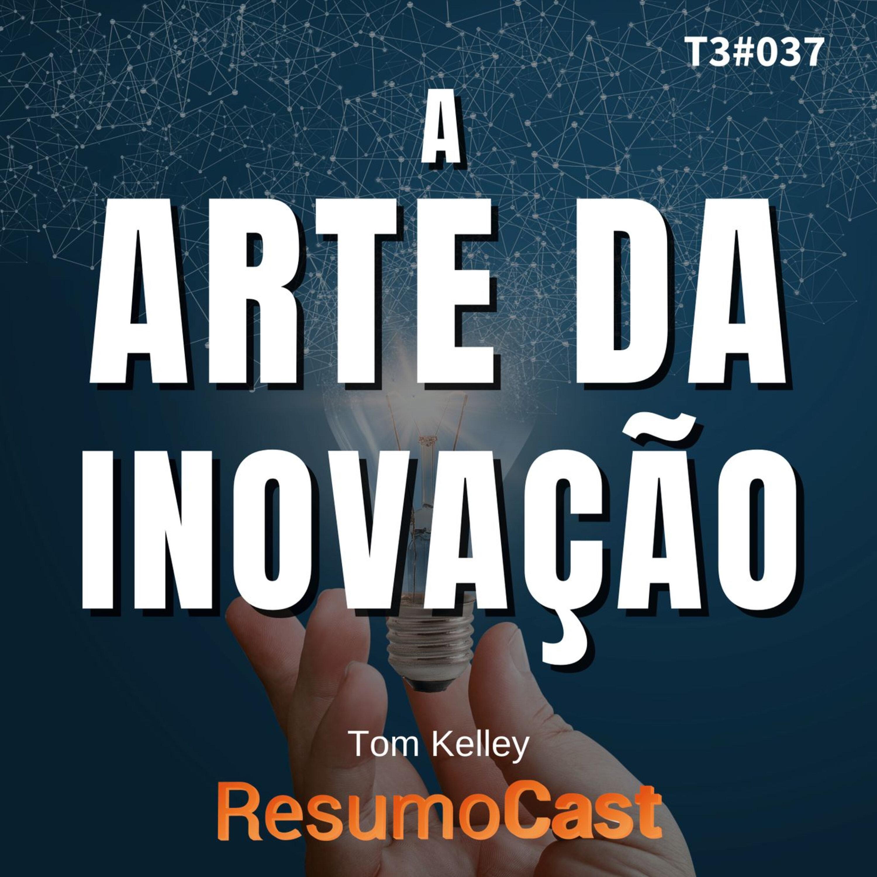 T3#037 A arte da inovação | Tom Kelley