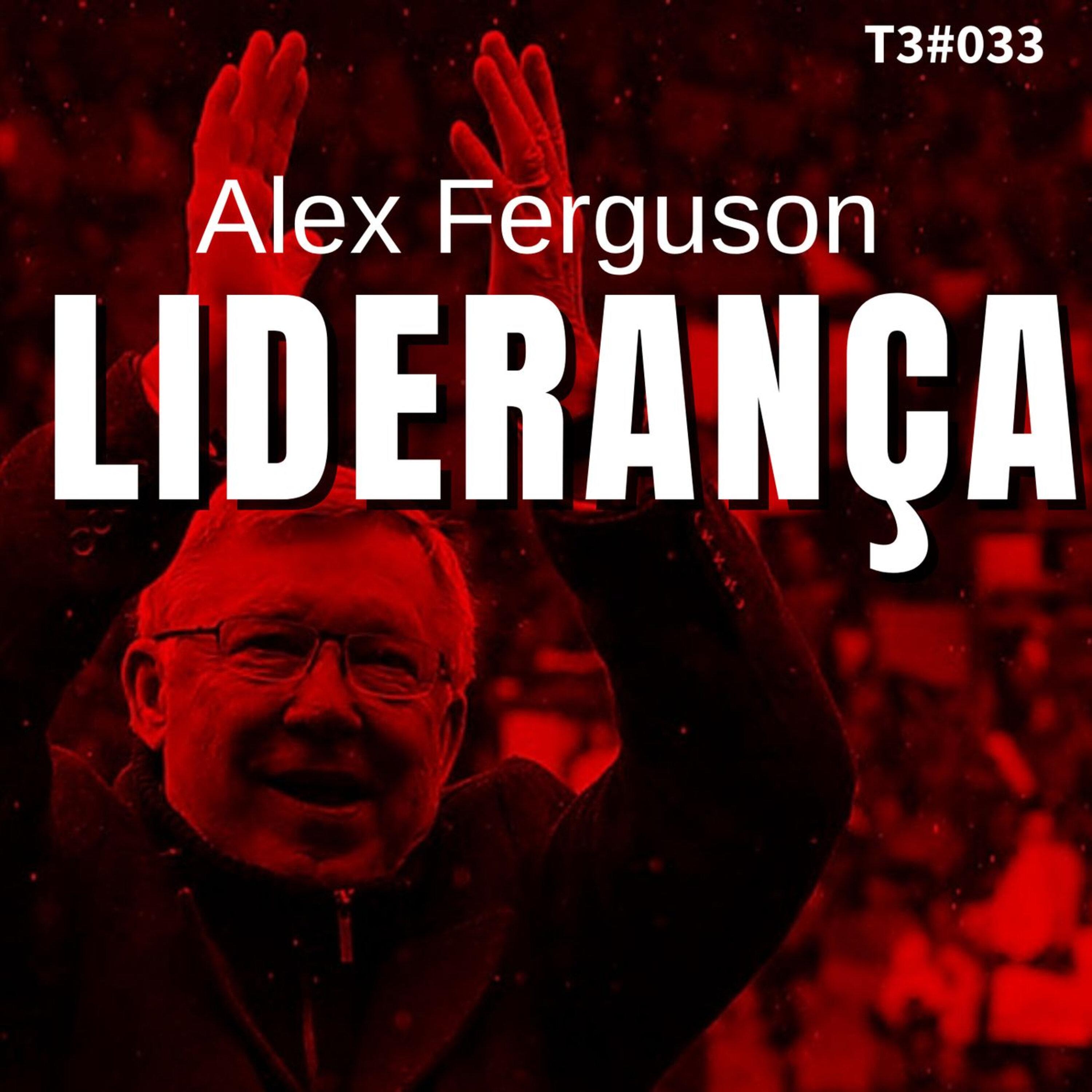 T3#033 Liderança | Alex Ferguson e Michael Moritz