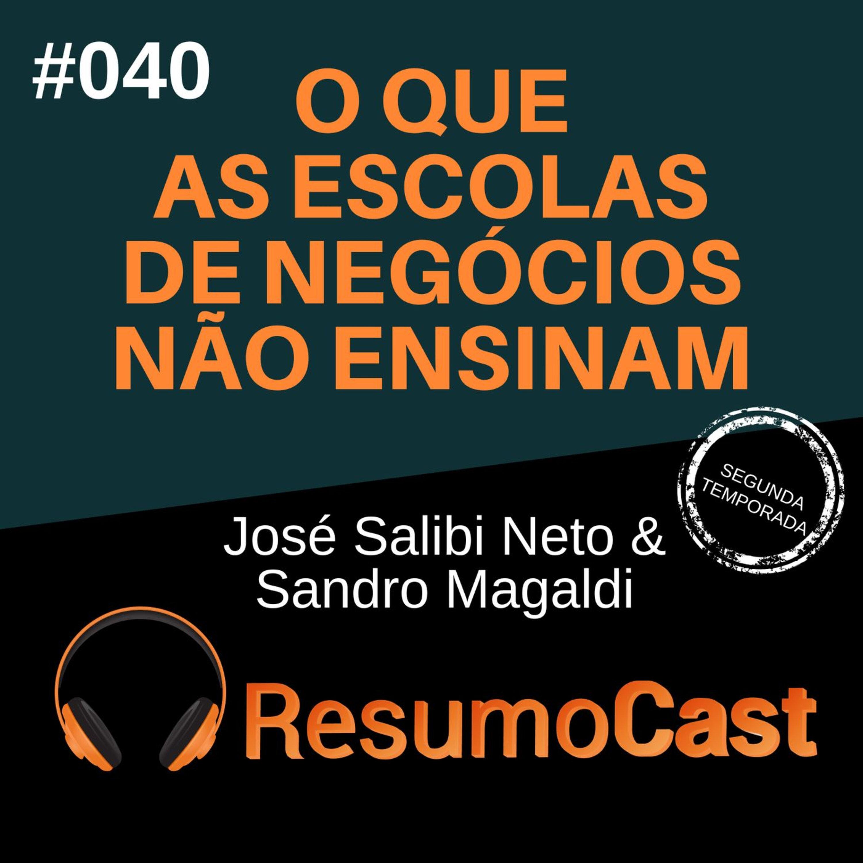 T2#040 O que as escolas de negócios não ensinam | Sandro Magaldi e José Salibi Neto