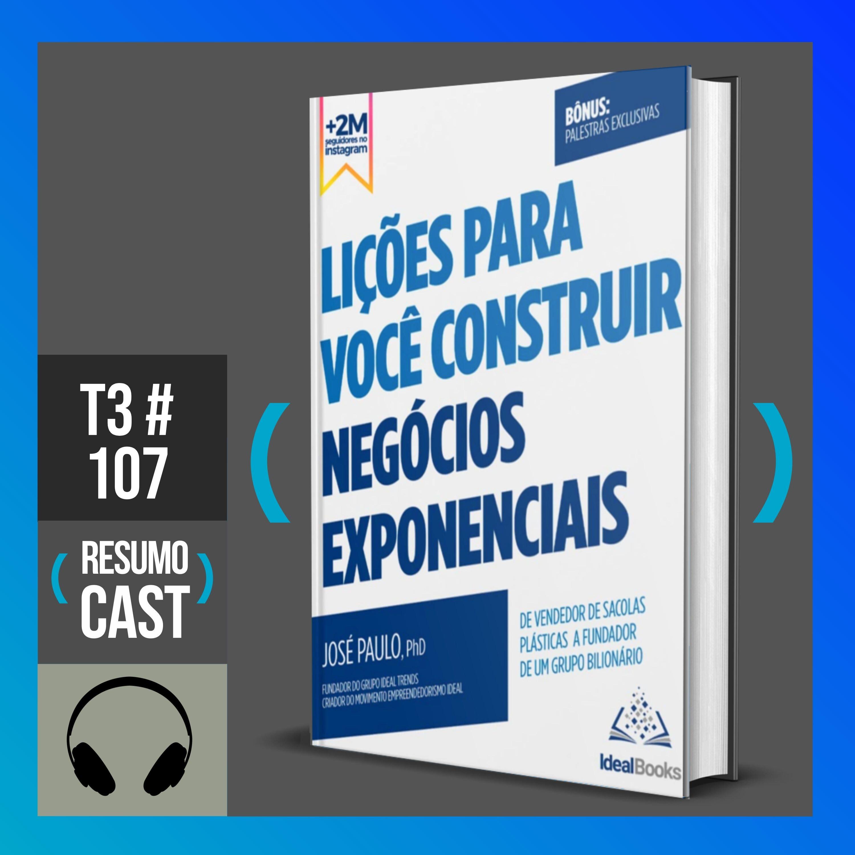 T3#107 Lições para construir negócios exponencias | José Paulo