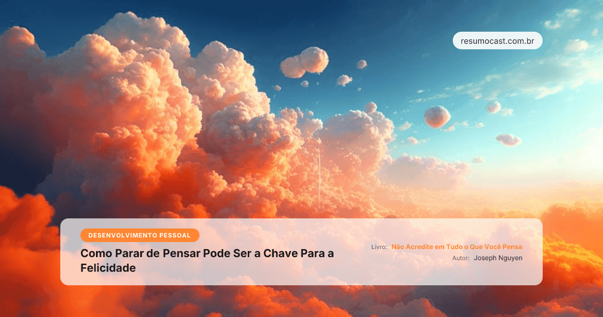 Por Que Você Sofre? A Resposta Pode Estar no Excesso de Pensamento
