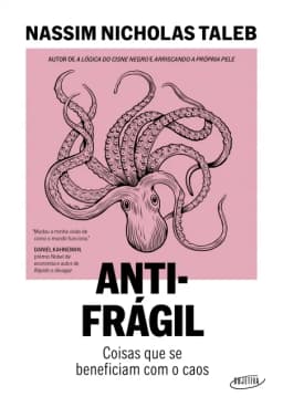 Antifrágil: Coisas que se Beneficiam com o Caos